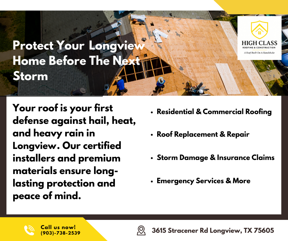 High Class Roofing &Amp; Construction - Longview Texas Roofing